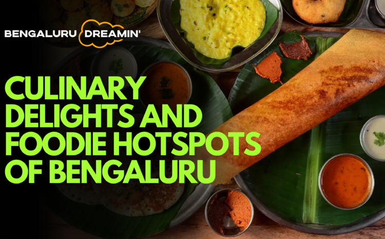  Culinary Delights and Foodie Hotspots of Bengaluru